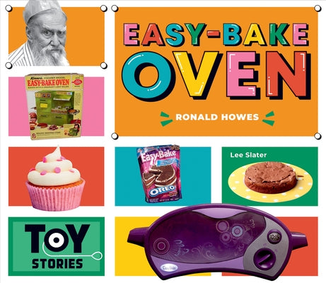 Easy-Bake Oven: Ronald Howes: by Rusick, Jessica