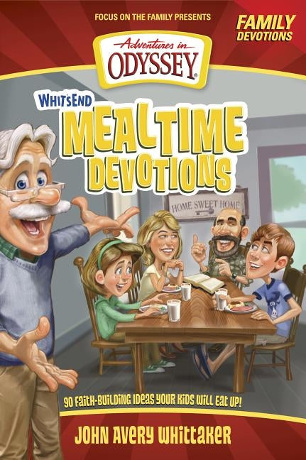 Whit's End Mealtime Devotions: 90 Faith-Building Ideas Your Kids Will Eat Up! by Bowman, Crystal