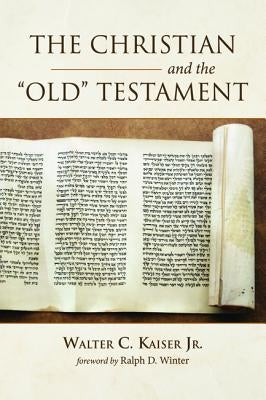 The Christian and the Old Testament by Kaiser, Walter C., Jr.