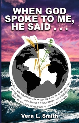 When God Spoke to Me, He Said... by Smith, Vera L.