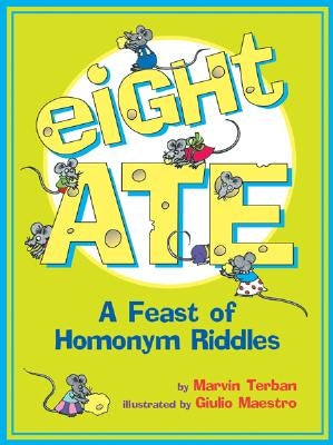 Eight Ate: A Feast of Homonym Riddles by Terban, Marvin