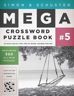Simon & Schuster Mega Crossword Puzzle Book, Series 5: 300 Never-Before-Published Crosswords by Samson, John M.