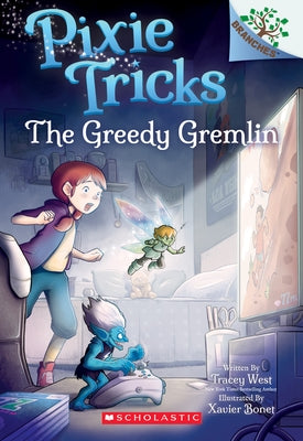 The Greedy Gremlin: A Branches Book (Pixie Tricks #2), Volume 2 by West, Tracey