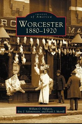 Worcester: 1880-1920 by Hultgren, William O.