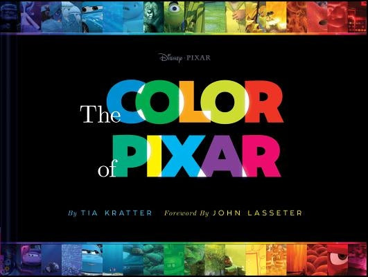 The Color of Pixar: (history of Pixar, Book about Movies, Art of Pixar) by Kratter, Tia