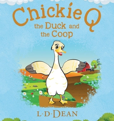 Chickie Q: the Duck and the Coop by Dean, L. D.