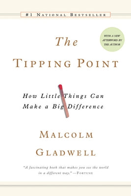 The Tipping Point: How Little Things Can Make a Big Difference by Gladwell, Malcolm