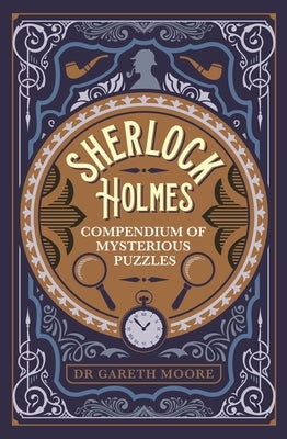 Sherlock Holmes Compendium of Mysterious Puzzles by Moore, Gareth