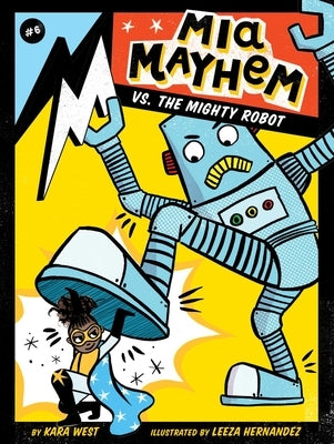 MIA Mayhem vs. the Mighty Robot, Volume 6 by West, Kara
