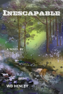 Inescapable, A Novel by Henley, Wb