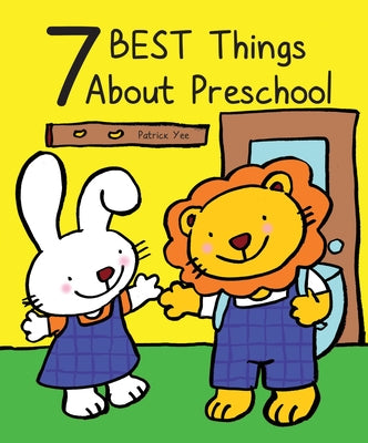 7 Best Things about Preschool by Yee, Patrick