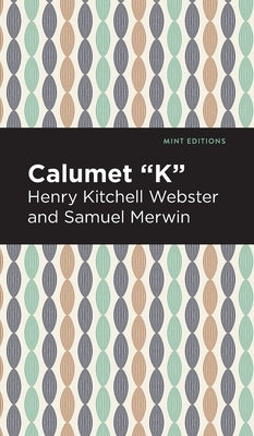 Calumet K by Webster, Henry Kitchell