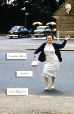 Church Ladies: Poems by Emerson, Renee