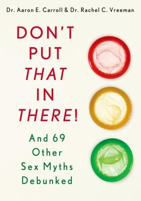Don't Put That in There! by Carroll, Aaron MD