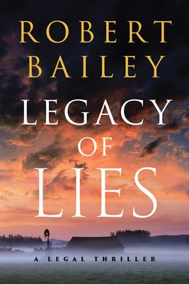 Legacy of Lies: A Legal Thriller by Bailey, Robert