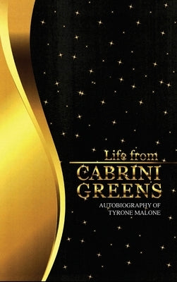 Life from Cabrini Greens: Autobiography of Tyrone Malone by Malone, Tyrone