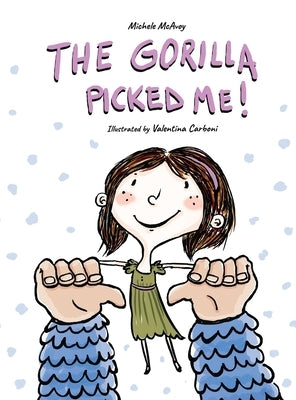 The Gorilla Picked Me! by McAvoy, Michele