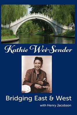 Kathie Wei-Sender Bridging East & West by Wei-Sender, Kathie
