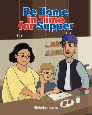 Be Home in Time for Supper by Bozza, Nicholas