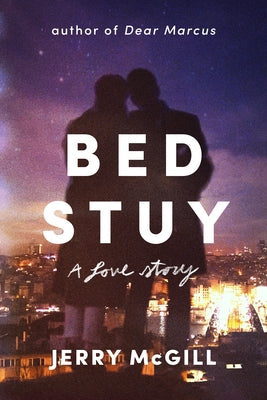 Bed Stuy: A Love Story by McGill, Jerry