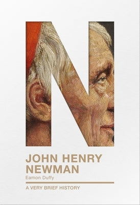 John Henry Newman: A Very Brief History by Duffy, Eamon