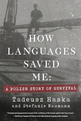 How Languages Saved Me: A Polish Story of Survival by Haska, Tadeusz