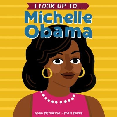 I Look Up To... Michelle Obama by Membrino, Anna