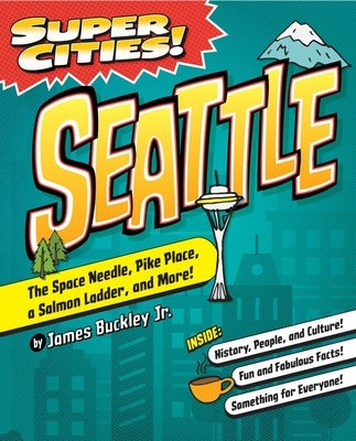 Super Cities!: Seattle by Buckley Jr, James