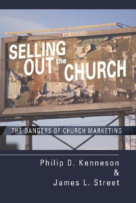Selling Out the Church by Kenneson, Philip D.