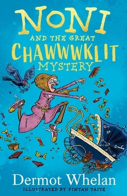 Noni and the Great Chaaawklit Mystery by Whelan, Dermot