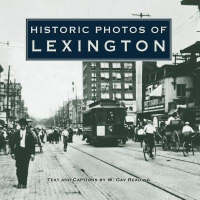 Historic Photos of Lexington by Reading, W. Gay
