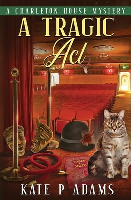 A Tragic Act: (A Charleton House Mystery Book 6) by Adams, Kate P.