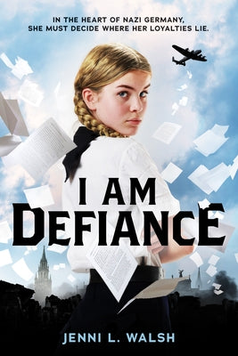 I Am Defiance: A Novel of WWII by Walsh, Jenni L.