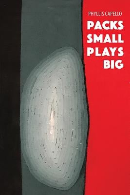 Packs Small Plays Big by Capello, Phyllis