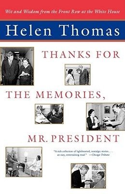 Thanks for the Memories, Mr. President: Wit and Wisdom from the Front Row at the White House by Thomas, Helen