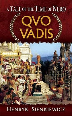Quo Vadis: A Tale of the Time of Nero by Sienkiewicz, Henryk