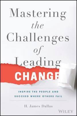 Mastering the Challenges of Leading Change by Dallas, H. James