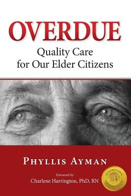 Overdue: Quality Care for Our Elder Citizens by Ayman, Phyllis