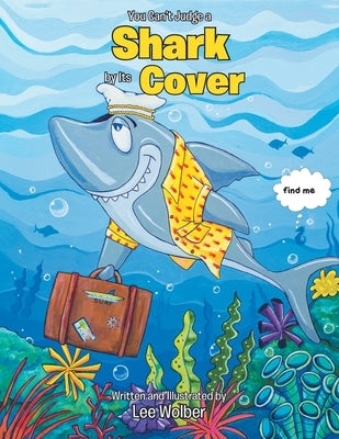 You Can't Judge a Shark by its Cover by Wolber, Lee
