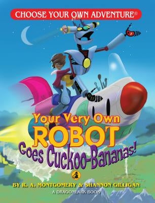 Your Very Own Robot Goes Cuckoo Bananas! by Montgomery, R. A.