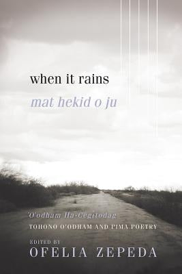 When It Rains, Volume 7: Tohono O'Odham and Pima Poetry by Zepeda, Ofelia