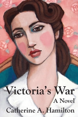 Victoria's War by Hamilton, Catherine A.