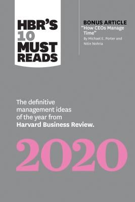Hbr's 10 Must Reads 2020: The Definitive Management Ideas of the Year from Harvard Business Review (with Bonus Article "how Ceos Manage Time" by by Review, Harvard Business