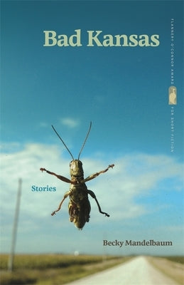 Bad Kansas: Stories by Mandelbaum, Becky