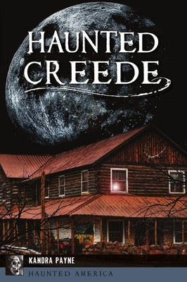 Haunted Creede by Payne, Kandra