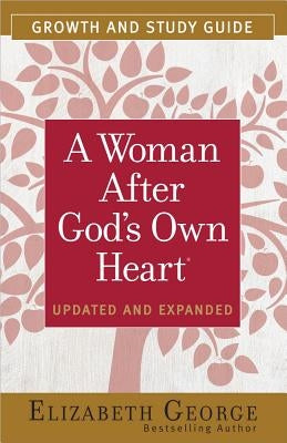 A Woman After God's Own Heart(r) Growth and Study Guide by George, Elizabeth