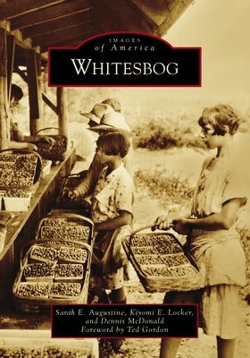 Whitesbog by Augustine, Sarah E.