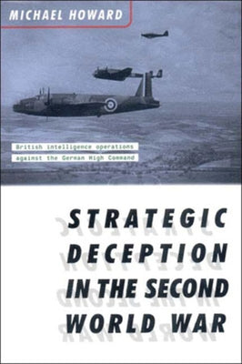 Strategic Deception in the Second World War by Howard, Michael Eliot