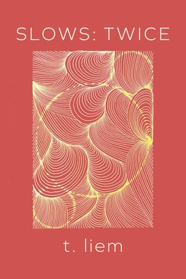 Slows: Twice by Liem, T.