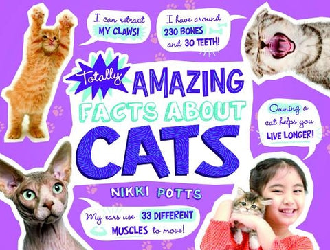 Totally Amazing Facts about Cats by Potts, Nikki
